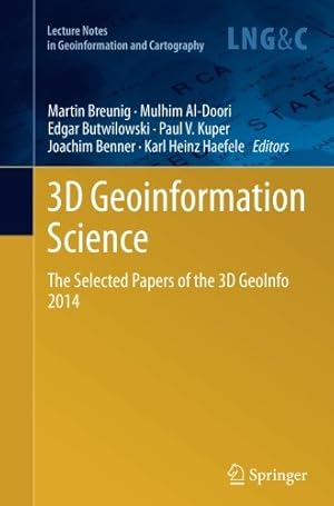 Immagine del venditore per 3D Geoinformation Science: The Selected Papers of the 3D GeoInfo 2014 (Lecture Notes in Geoinformation and Cartography) [Paperback ] venduto da booksXpress