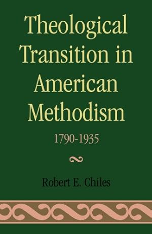 Seller image for Theological Transition in American Methodism 1790-1935 by Chiles, Robert E. [Paperback ] for sale by booksXpress