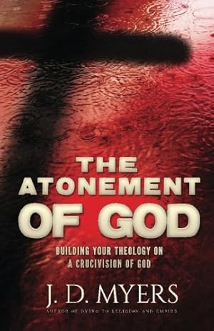 Seller image for The Atonement of God: Building Your Theology on a Crucivision of God [Soft Cover ] for sale by booksXpress