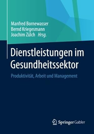 Immagine del venditore per Dienstleistungen im Gesundheitssektor: Produktivität, Arbeit und Management (German Edition) [Paperback ] venduto da booksXpress