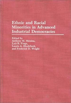 Bild des Verkufers fr Ethnic and Racial Minorities in Advanced Industrial Democracies: (Contributions in Ethnic Studies) by Fraga, Luis R., Messina, Anthony M., Wright, Frederic D., Rhodebeck, Laurie [Hardcover ] zum Verkauf von booksXpress