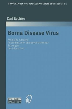 Seller image for Borna Disease Virus: Mögliche Ursache neurologischer und psychiatrischer Störungen des Menschen (Monographien aus dem Gesamtgebiete der Psychiatrie) (German Edition) by Bechter, Karl [Paperback ] for sale by booksXpress