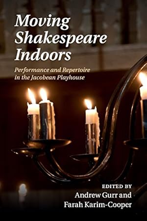 Immagine del venditore per Moving Shakespeare Indoors: Performance and Repertoire in the Jacobean Playhouse [Paperback ] venduto da booksXpress