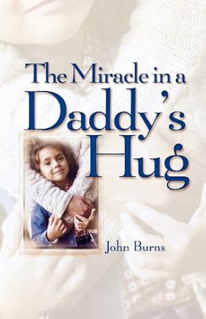 Seller image for Miracle in a Daddy's Hug by Burns, John [Paperback ] for sale by booksXpress