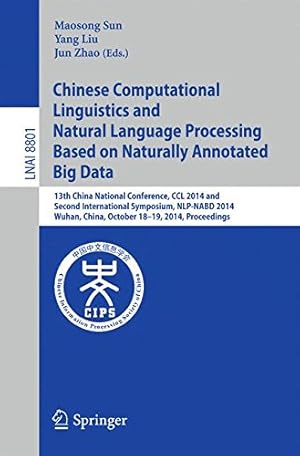 Immagine del venditore per Chinese Computational Linguistics and Natural Language Processing Based on Naturally Annotated Big Data: 13th China National Conference, CCL 2014, and . (Lecture Notes in Computer Science) [Paperback ] venduto da booksXpress