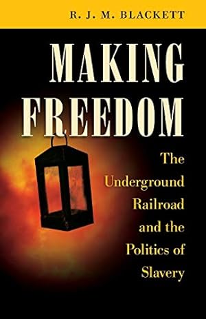Seller image for Making Freedom: The Underground Railroad and the Politics of Slavery (The Steven and Janice Brose Lectures in the Civil War Era) [Soft Cover ] for sale by booksXpress