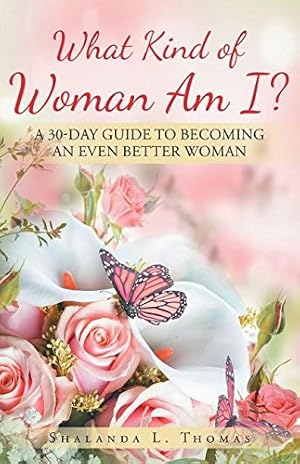 Image du vendeur pour What Kind of Woman Am I?: 30 Day Guide to Becoming an Even Better Woman [Soft Cover ] mis en vente par booksXpress