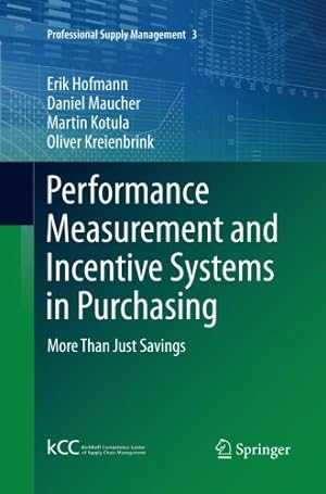 Seller image for Performance Measurement and Incentive Systems in Purchasing: More Than Just Savings (Professional Supply Management) by Hofmann, Erik [Paperback ] for sale by booksXpress