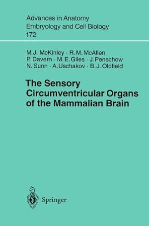 Seller image for The Sensory Circumventricular Organs of the Mammalian Brain: Subfornical Organ, OVLT and Area Postrema (Advances in Anatomy, Embryology and Cell Biology) by McAllen, Robin M., McKinley, Michael J., Davern, Pamela J., Penschow, Jennifer D., Giles, Michelle E., Uschakov, Aaron, Sunn, Nana, Oldfield, Brian [Paperback ] for sale by booksXpress