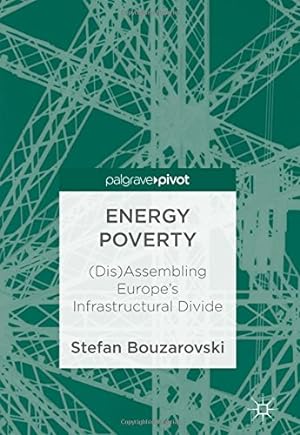 Seller image for Energy Poverty: (Dis)Assembling Europe's Infrastructural Divide by Bouzarovski, Stefan [Hardcover ] for sale by booksXpress