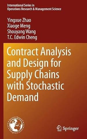 Immagine del venditore per Contract Analysis and Design for Supply Chains with Stochastic Demand (International Series in Operations Research & Management Science) by Zhao, Yingxue, Meng, Xiaoge, Wang, Shouyang, Cheng, T. C. Edwin [Hardcover ] venduto da booksXpress