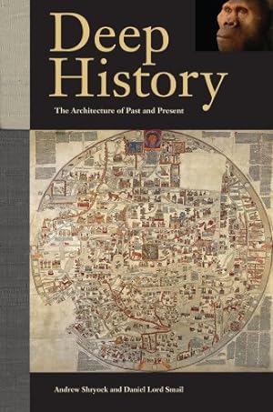 Seller image for Deep History: The Architecture of Past and Present by Shryock, Andrew, Smail, Daniel Lord [Paperback ] for sale by booksXpress