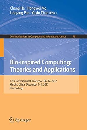 Image du vendeur pour Bio-inspired Computing: Theories and Applications: 12th International Conference, BIC-TA 2017, Harbin, China, December 13, 2017, Proceedings (Communications in Computer and Information Science) [Paperback ] mis en vente par booksXpress