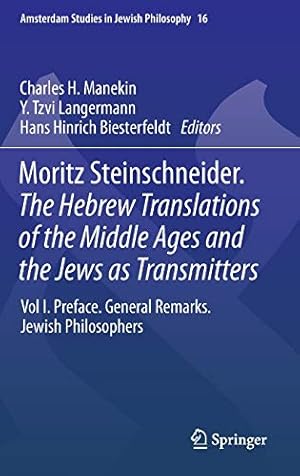 Seller image for Moritz Steinschneider. The Hebrew Translations of the Middle Ages and the Jews as Transmitters: Vol I. Preface. General Remarks. Jewish Philosophers (Amsterdam Studies in Jewish Philosophy) [Hardcover ] for sale by booksXpress