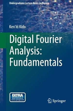 Seller image for Digital Fourier Analysis: Fundamentals (Undergraduate Lecture Notes in Physics) by Kido, Ken'iti [Paperback ] for sale by booksXpress