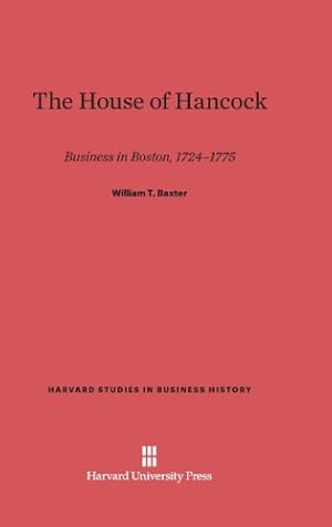 Image du vendeur pour The House of Hancock (Harvard Studies in Business History) by Baxter, William T. [Hardcover ] mis en vente par booksXpress