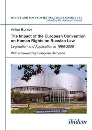 Seller image for The Impact of the European Convention on Human Rights on Russian Law: Legislation and Application in 1996-2006 (Soviet and Post-Soviet Politics and Society 45) (Volume 45) by Anton Burkov [Paperback ] for sale by booksXpress