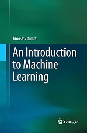 Imagen del vendedor de An Introduction to Machine Learning by Kubat, Miroslav [Paperback ] a la venta por booksXpress