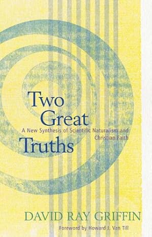Seller image for Two Great Truths: A New Synthesis of Scientific Naturalism and Christian Faith by Griffin, David Ray [Paperback ] for sale by booksXpress