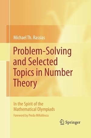 Immagine del venditore per Problem-Solving and Selected Topics in Number Theory: In the Spirit of the Mathematical Olympiads by Rassias, Michael Th. [Paperback ] venduto da booksXpress
