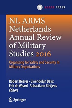 Image du vendeur pour NL ARMS Netherlands Annual Review of Military Studies 2016: Organizing for Safety and Security in Military Organizations [Hardcover ] mis en vente par booksXpress