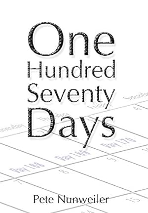 Seller image for One Hundred Seventy Days by Nunweiler, Pete [Hardcover ] for sale by booksXpress