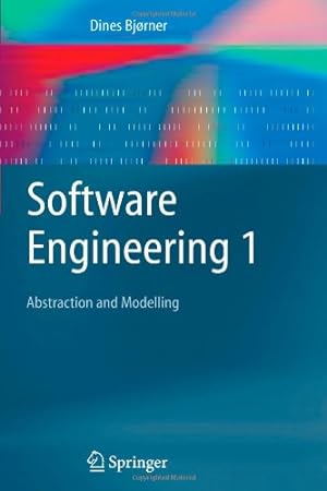 Seller image for Software Engineering 1: Abstraction and Modelling (Texts in Theoretical Computer Science. An EATCS Series) by Bjørner, Dines [Paperback ] for sale by booksXpress