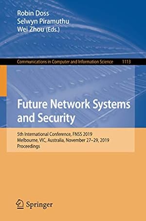 Image du vendeur pour Future Network Systems and Security: 5th International Conference, FNSS 2019, Melbourne, VIC, Australia, November 27â  29, 2019, Proceedings (Communications in Computer and Information Science) [Soft Cover ] mis en vente par booksXpress