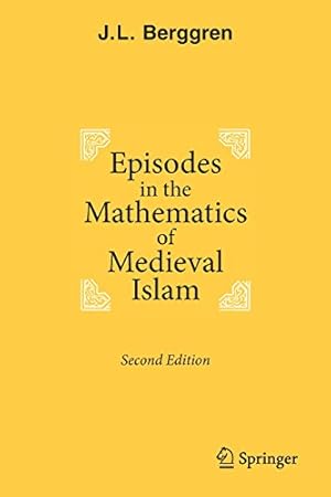 Imagen del vendedor de Episodes in the Mathematics of Medieval Islam by Berggren, J.L. [Paperback ] a la venta por booksXpress