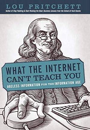 Seller image for What the Internet Can't Teach You: Ageless Information for the Information Age [Hardcover ] for sale by booksXpress