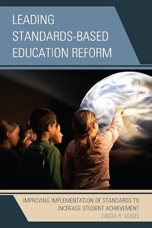 Seller image for Leading Standards-Based Education Reform: Improving Implementation of Standards to Increase Student Achievement by Vogel, Linda R. [Hardcover ] for sale by booksXpress
