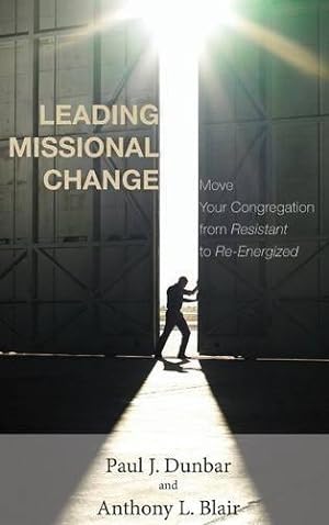 Immagine del venditore per Leading Missional Change by Dunbar, Paul J., Blair, Anthony L. [Hardcover ] venduto da booksXpress
