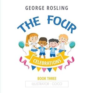 Image du vendeur pour The Four - Book Three - Celebrations by Rosling, George [Paperback ] mis en vente par booksXpress