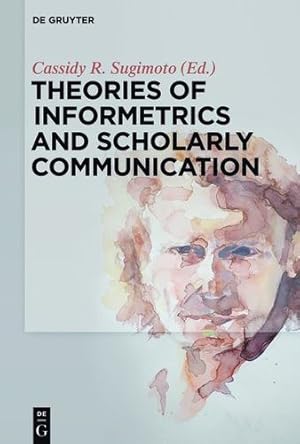 Seller image for Theories of Informetrics and Scholarly Communication by Sugimoto, Cassidy R. [Paperback ] for sale by booksXpress