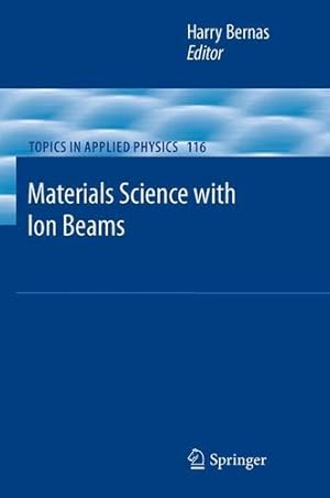 Immagine del venditore per Materials Science with Ion Beams (Topics in Applied Physics) [Hardcover ] venduto da booksXpress