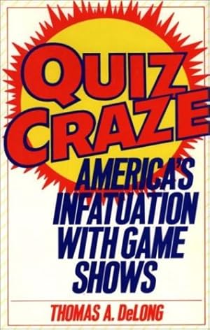 Seller image for Quiz Craze: America's Infatuation with Game Shows by Delong, Thomas A. [Hardcover ] for sale by booksXpress