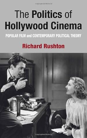 Seller image for The Politics of Hollywood Cinema: Popular Film and Contemporary Political Theory by Rushton, R. [Hardcover ] for sale by booksXpress