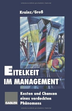 Imagen del vendedor de Eitelkeit im Management: Kosten und Chancen eines verdeckten Phänomens (German Edition) by Krainz, Ewald E. [Paperback ] a la venta por booksXpress