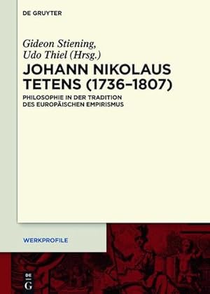 Seller image for Johann Nikolaus Tetens (1736-1807): Philosophie in Der Tradition Des Europaischen Empirismus (Werkprofile) (German Edition) [Hardcover ] for sale by booksXpress