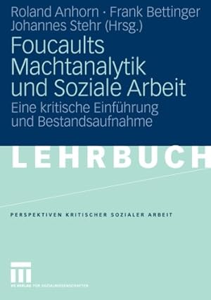 Immagine del venditore per Foucaults Machtanalytik und Soziale Arbeit: Eine kritische Einführung und Bestandsaufnahme (Perspektiven kritischer Sozialer Arbeit) (German Edition) [Paperback ] venduto da booksXpress