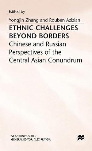 Seller image for Ethnic Challenges Beyond Borders: Chinese and Russian Perspectives of the Central Asian Conundrum (St Antony's Series) [Hardcover ] for sale by booksXpress