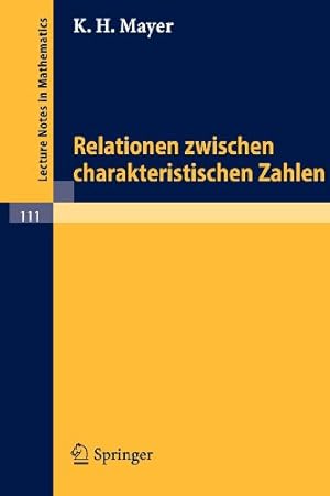 Bild des Verkufers fr Relationen Zwischen Charakteristischen Zahlen (Lecture Notes in Mathematics) (German Edition) by Mayer, K. H. [Paperback ] zum Verkauf von booksXpress