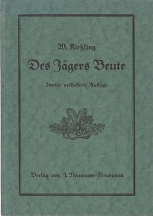 Des Jägers Beute. Anleitung zur Behandlung und Verwertung erlegten Wildes und der Trophäen.