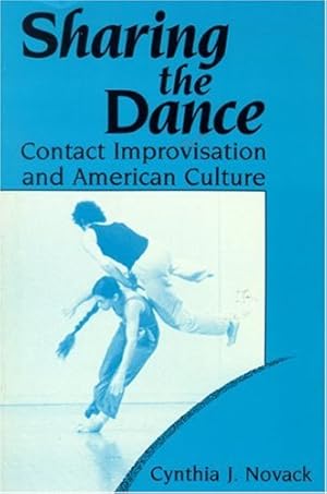 Image du vendeur pour Sharing the Dance: Contact Improvisation and American Culture (New Directions in Anthropological Writing) by Novack, Cynthia J. [Paperback ] mis en vente par booksXpress