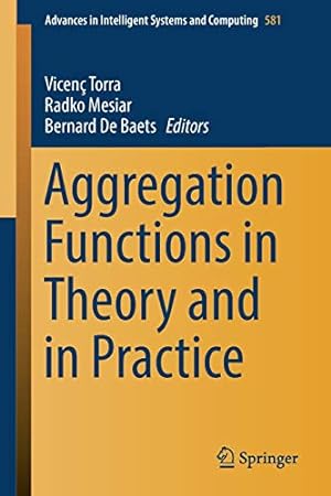 Seller image for Aggregation Functions in Theory and in Practice (Advances in Intelligent Systems and Computing) [Soft Cover ] for sale by booksXpress