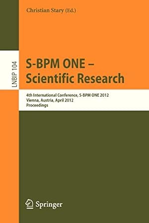 Seller image for S-BPM ONE - Scientific Research: 4th International Conference, S-BPM ONE 2012, Vienna, Austria, April 4-5, 2012, Proceedings (Lecture Notes in Business Information Processing) [Paperback ] for sale by booksXpress