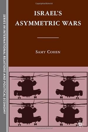 Bild des Verkufers fr Israel's Asymmetric Wars (Sciences Po Series in International Relations and Political Economy) by Cohen, Samy [Hardcover ] zum Verkauf von booksXpress