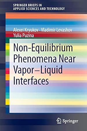 Seller image for Non-Equilibrium Phenomena near Vapor-Liquid Interfaces (SpringerBriefs in Applied Sciences and Technology) by Kryukov, Alexei, Levashov, Vladimir, Yulia, Puzina [Paperback ] for sale by booksXpress