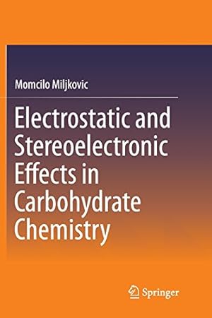 Seller image for Electrostatic and Stereoelectronic Effects in Carbohydrate Chemistry by Miljkovic, Momcilo [Paperback ] for sale by booksXpress