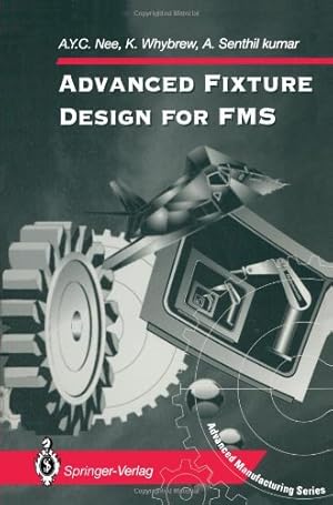 Seller image for Advanced Fixture Design for FMS (Advanced Manufacturing) by Nee, A.Y.C., Whybrew, K., Senthil kumar, A. [Paperback ] for sale by booksXpress